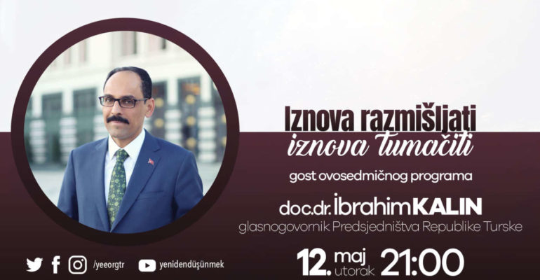 IZNOVA RAZMIŠLJATI, IZNOVA TUMAČITI: dr. Ibrahim Kalin